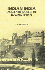 Indian India as Seen by A Guest in Rajasthan - Gyan Books