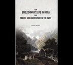 An Englishman's Life in India: Or Travel And Adventure In The East - Gyan Books | Grab2Buy