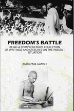 Freedom's Battle: Being A Comprehensive Collection Of Writings And Speeches On The present Situation - Gyan Books