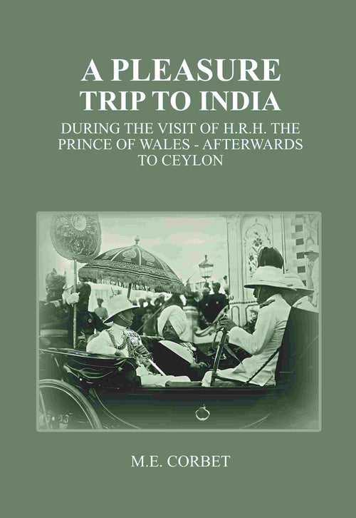 A Pleasure Trip to India: During the Visit of H.R.H. the Prince of Wales - Afterwards to Ceylon - Gyan Books