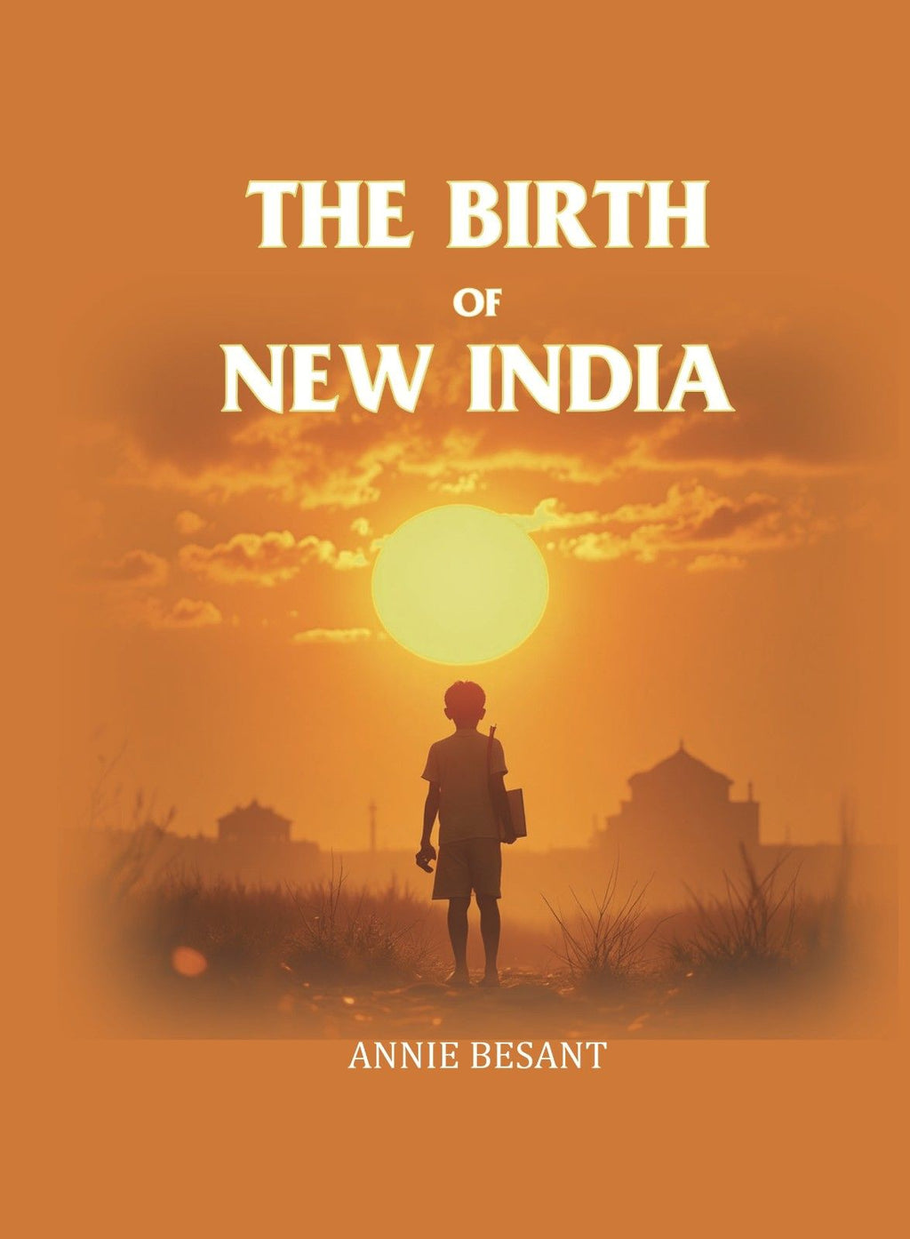 The Birth Of New India - Gyan Books