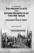 A View of the Present State and Future Prospects of the Free Trade & Colonization of India - Gyan Books | Grab2Buy