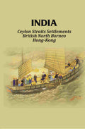India: Ceylon Straits Settlements British North Borneo Hong-Kong - Gyan Books