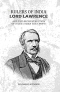 Rulers of India Lord Lawrence: And The Reconstruction of India Under the Crown - Gyan Books