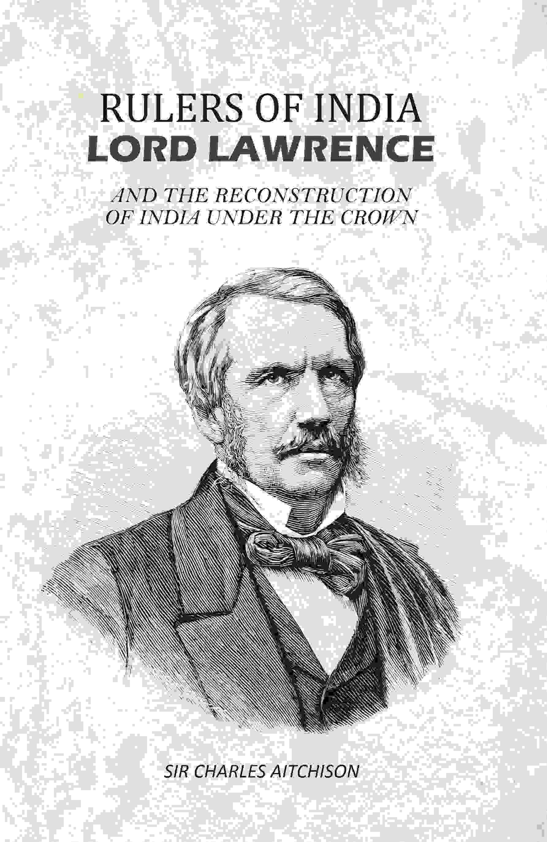 Rulers of India Lord Lawrence: And The Reconstruction of India Under the Crown - Gyan Books