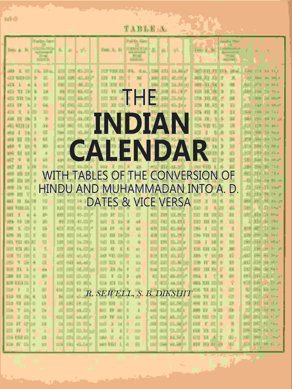 The Indian Calendar: With Tables Of The Conversion Of Hindu And Muhammadan Into A. D. Dates & Vice Versa - Gyan Books | Grab2Buy