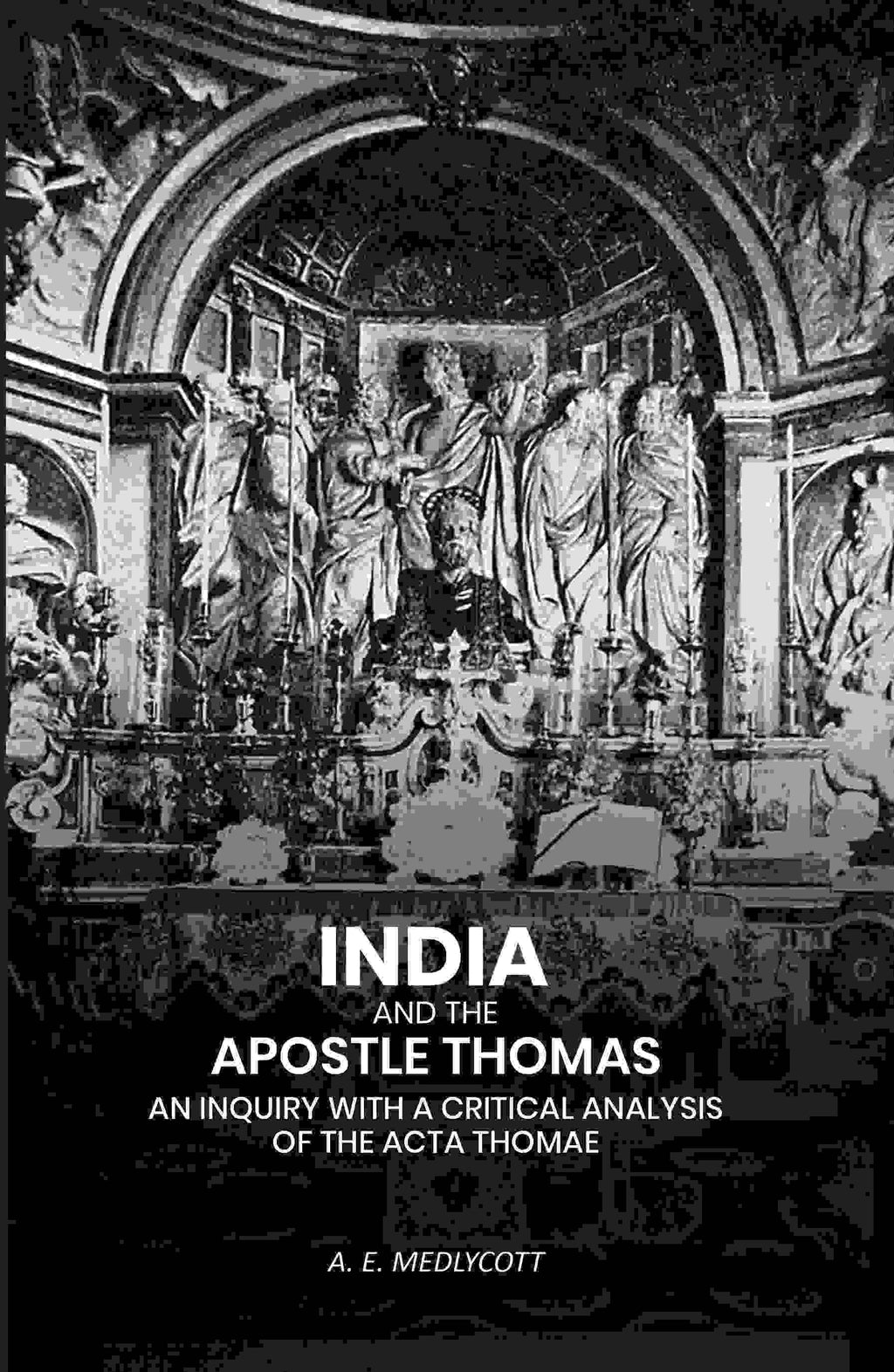 India And the Apostle Thomas: An Inquiry with A Critical Analysis of the Acta Thomae - Gyan Books | Grab2Buy