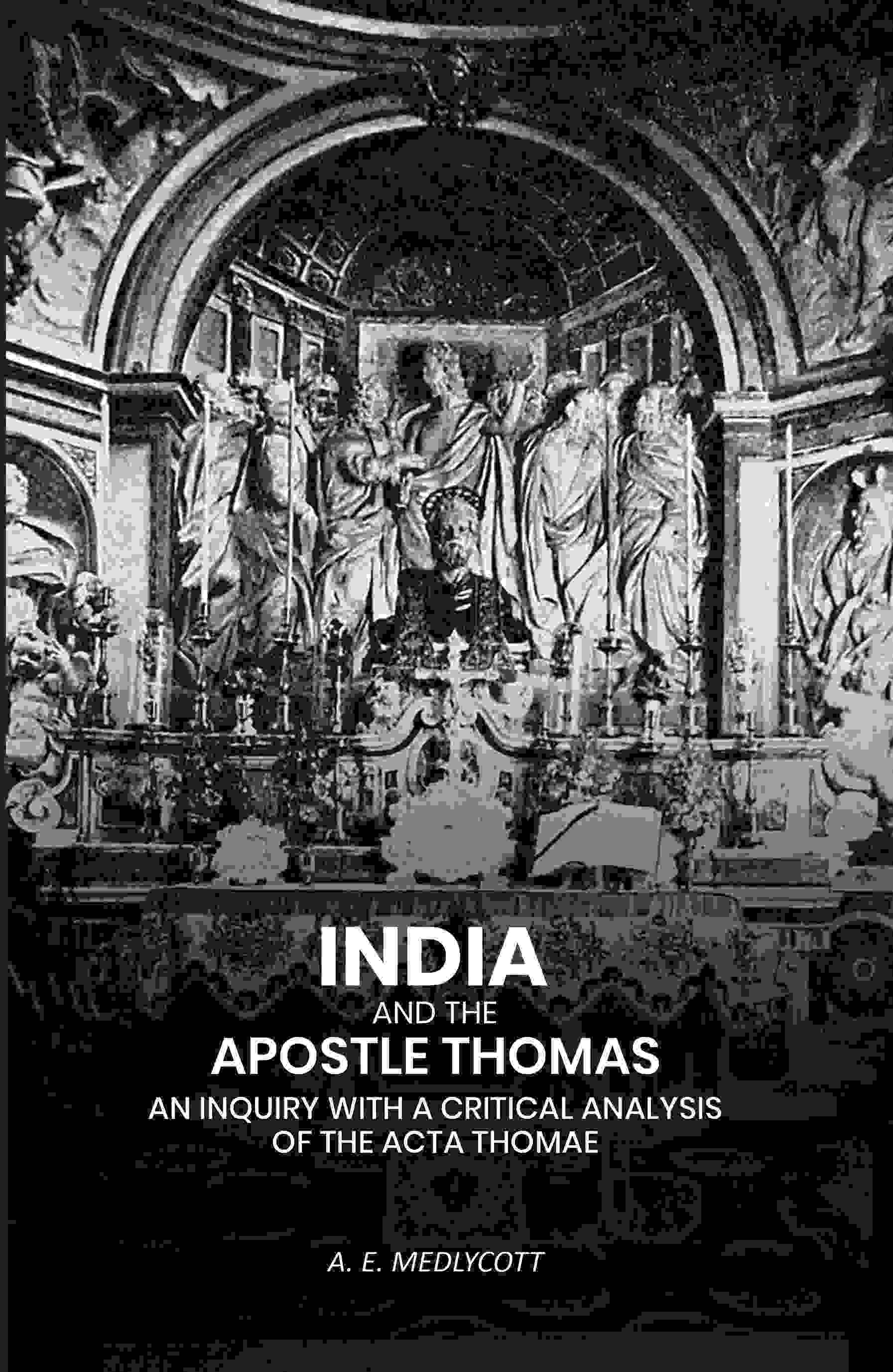 India And the Apostle Thomas: An Inquiry with A Critical Analysis of the Acta Thomae - Gyan Books | Grab2Buy