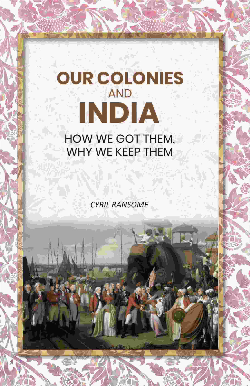 Our Colonies and India: How we Got Them, Why we Keep Them - Gyan Books | Grab2Buy