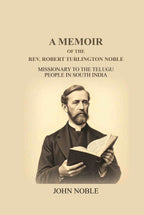 A Memoir Of The Rev. Robert Turlington Noble: Missionary to the Telugu people in South India - Gyan Books