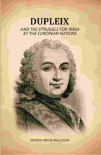Dupleix: And The Struggle For India By The European Nations - Gyan Books | Grab2Buy