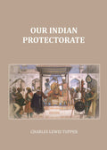 Our Indian Protectorate - Gyan Books | Grab2Buy