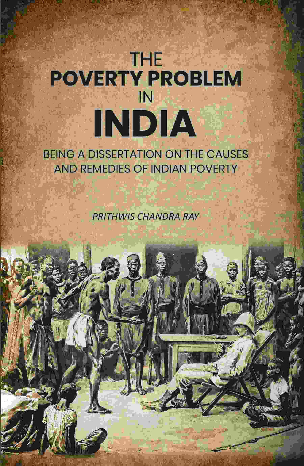 The Poverty Problem in India: Being a Dissertation on the Causes and Remedies of Indian Poverty - Gyan Books