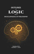 Outlines of logic and of encyclopaedia of Philosophy: Dictated portions of the lectures of Hermann Lotze - Gyan Books