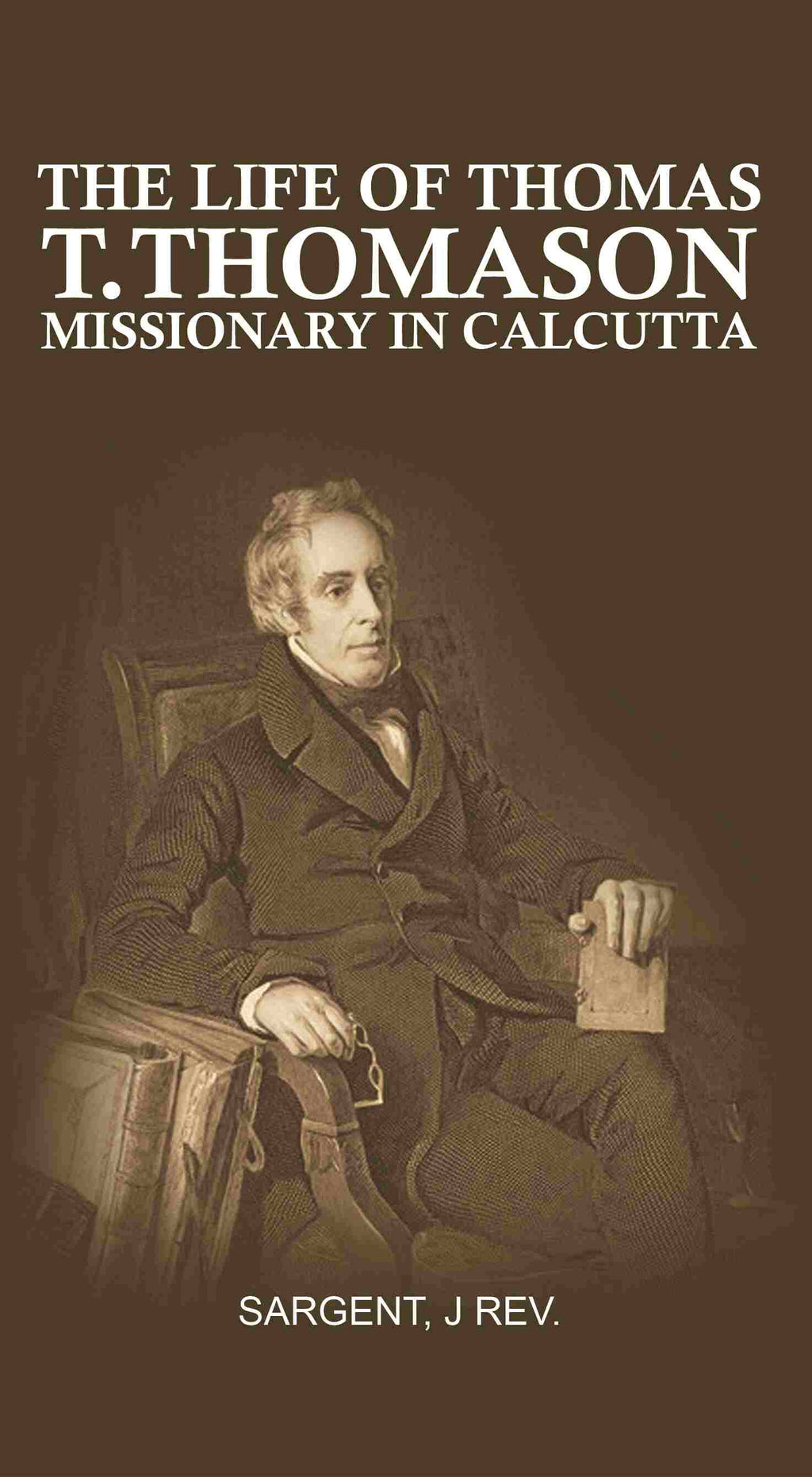 The Life of Thomas T. Thomason: Missionary in Calcutta - Gyan Books