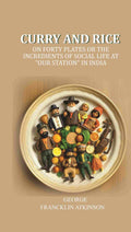 Curry and Rice: On forty plates or the incredients of social life at "our station" in India - Gyan Books