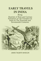 Early Travels in India: Being Reprints of Rare and Curious Narratives of Old Travellers in India in the Sixteenth and Seventeenth Centuries - Gyan Books
