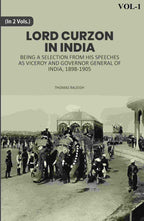 Lord Curzon In India: Being A Selection From His Speeches As Viceroy And Governor General Of India, 1898-1905 1st - Gyan Books