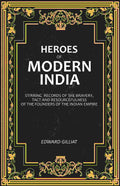 Heroes of Modern India: Stirring Records Of The Bravery, Tact And Resourcefulness Of The Founders Of The Indian Empire - Gyan Books | Grab2Buy