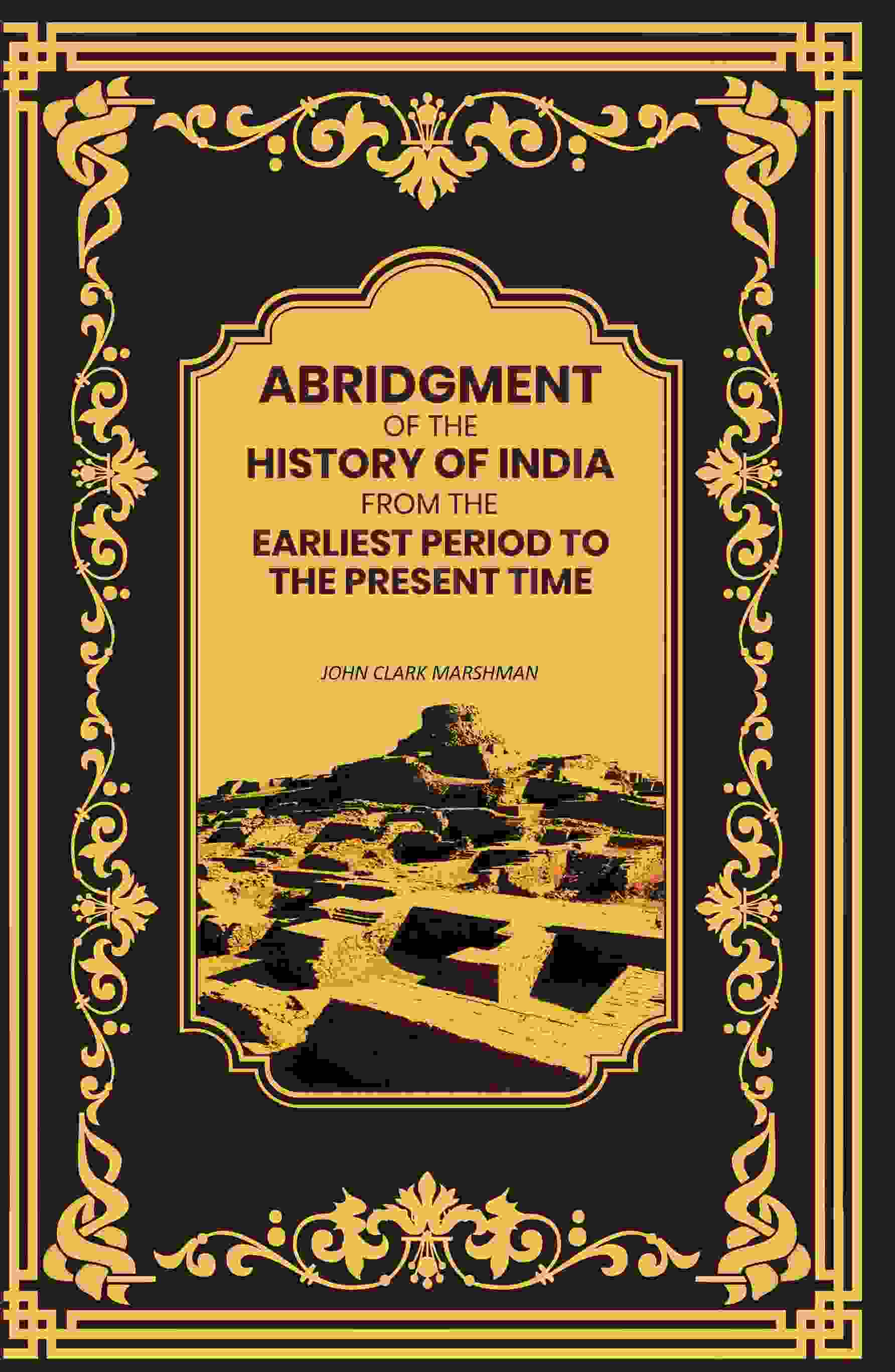 Abridgment of the History of India From the Earliest Period to the Present Time - Gyan Books | Grab2Buy