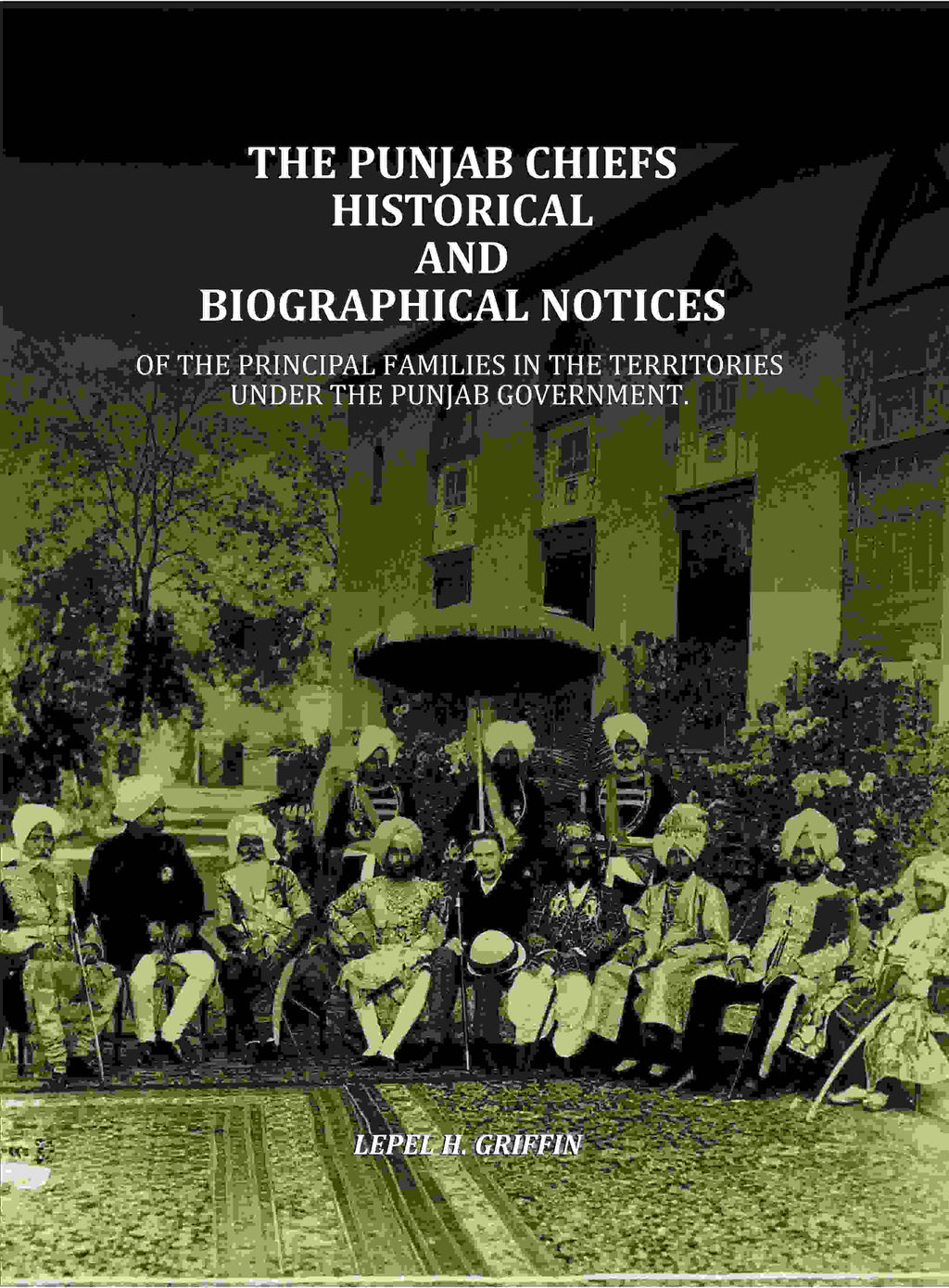 The Punjab Chiefs Historical And Biographical Notices: Of The principal Families In The Territories Under The Punjab Government. - Gyan Books | Grab2Buy