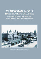 W. Newman & Co.'s Hand-book To Calcutta : Historical And Descriptive, with a plan and Illustrations - Gyan Books | Grab2Buy