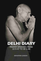 Delhi diary: prayer speeches from 10-9-47 to 30-1-48 - Gyan Books