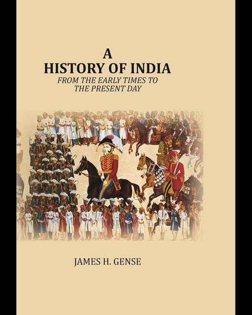 A History Of India: From the early times to the present day - Gyan Books