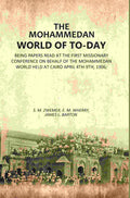 The Mohammedan World Of To-Day: Being Papers Read At The First Missionary Conference On Behalf Of The 1906 - Gyan Books
