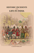 Historic Incidents and Life in India - Gyan Books