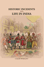 Historic Incidents and Life in India - Gyan Books