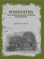 Somanatha And Other Mediaeval Temples In Kathiawad - Gyan Books