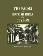 The Palms Of British India And Ceylon - Gyan Books