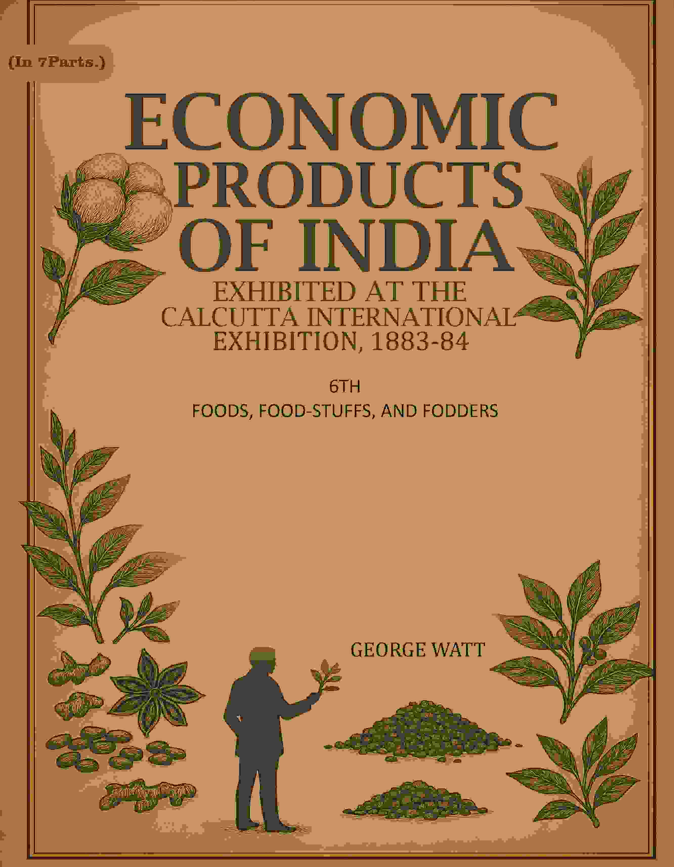 Economic Products Of India: Exhibited In The Economic Court, Calcutta International Exhibition, 1883-84 - Gyan Books