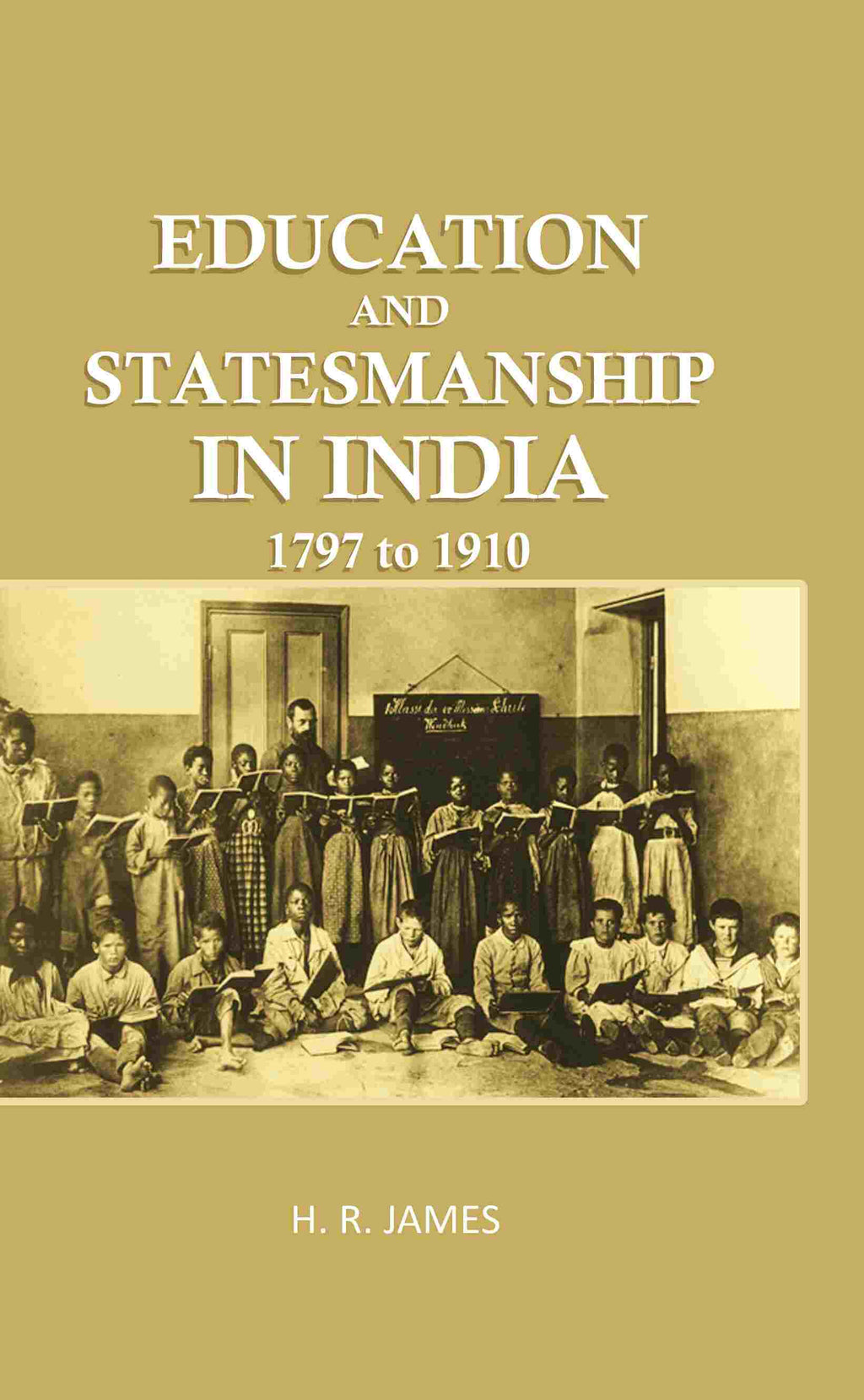 Education and Statemanship in India: 1797 to 1910 - Gyan Books