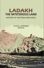 Ladakh The Mysterious Land: (History Of Western Himalayas) - Gyan Books