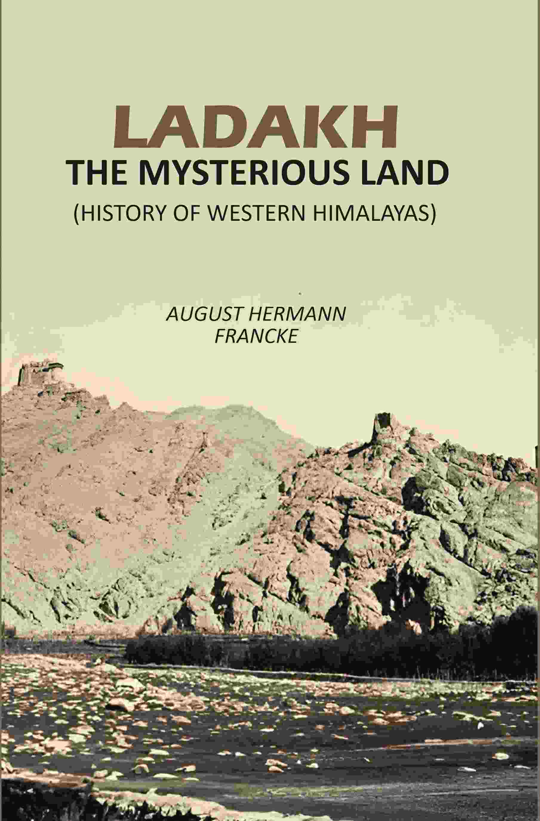Ladakh The Mysterious Land: (History Of Western Himalayas) - Gyan Books