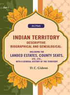 Indian Territory Descriptive Biographical And Genealogical: Including The Landed Estates, County Seats, - Gyan Books