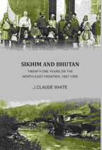Sikhim and Bhutan: 21 year on north east frontier 1887-1908 - Gyan Books