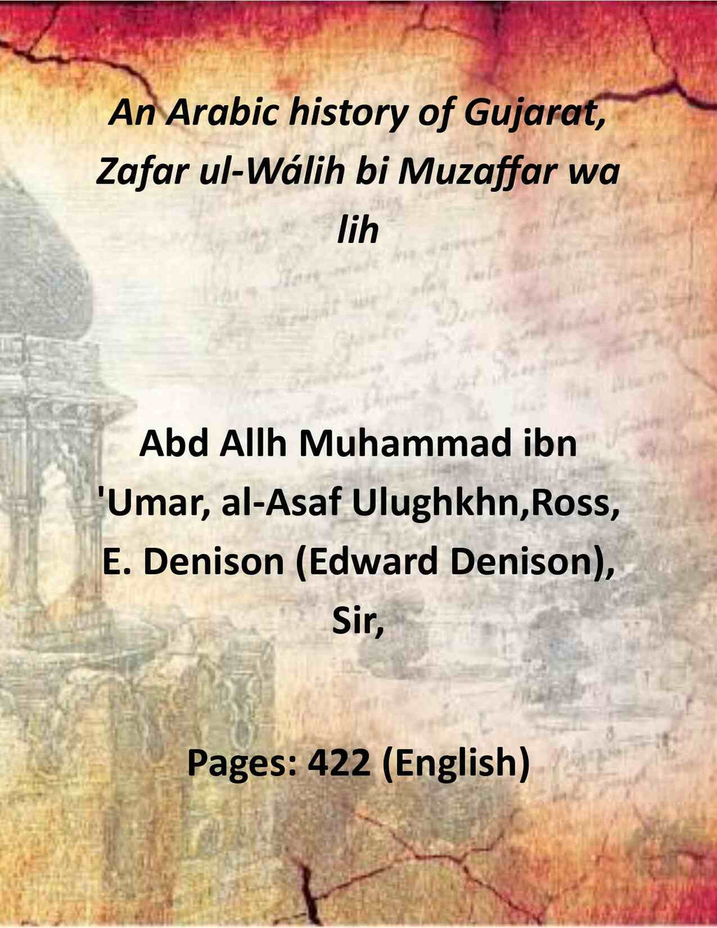 An Arabic history of Gujarat, Zafar ul-Wálih bi Muzaffar wa lih (1st) - Gyan Books