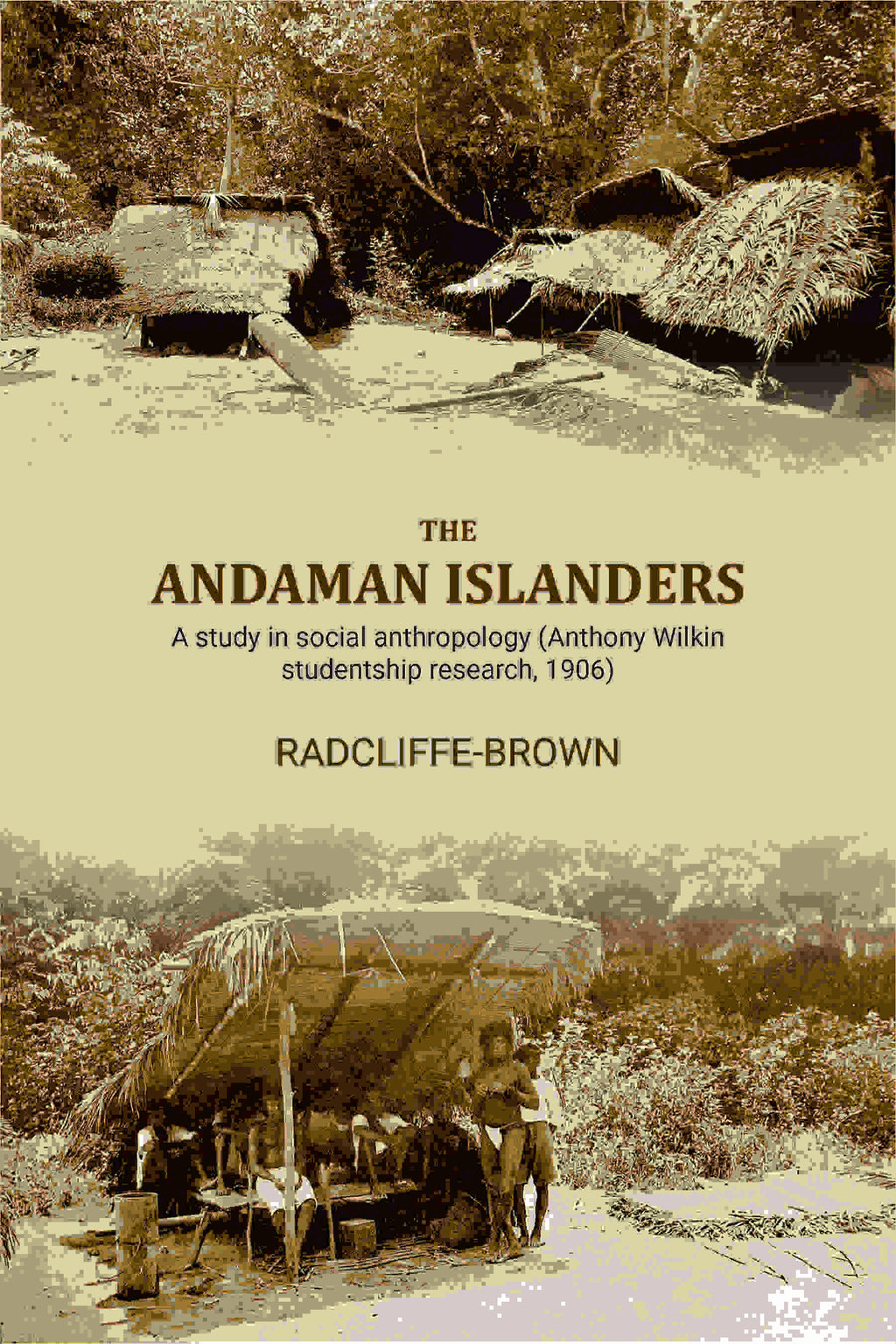 The Andaman Islanders: A study in social anthropology (Anthony Wilkin studentship research - Gyan Books