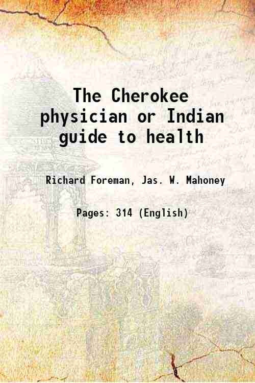 The Cherokee physician or Indian guide to health - Gyan Books