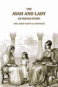The ayah and lady: An Indian story - Gyan Books