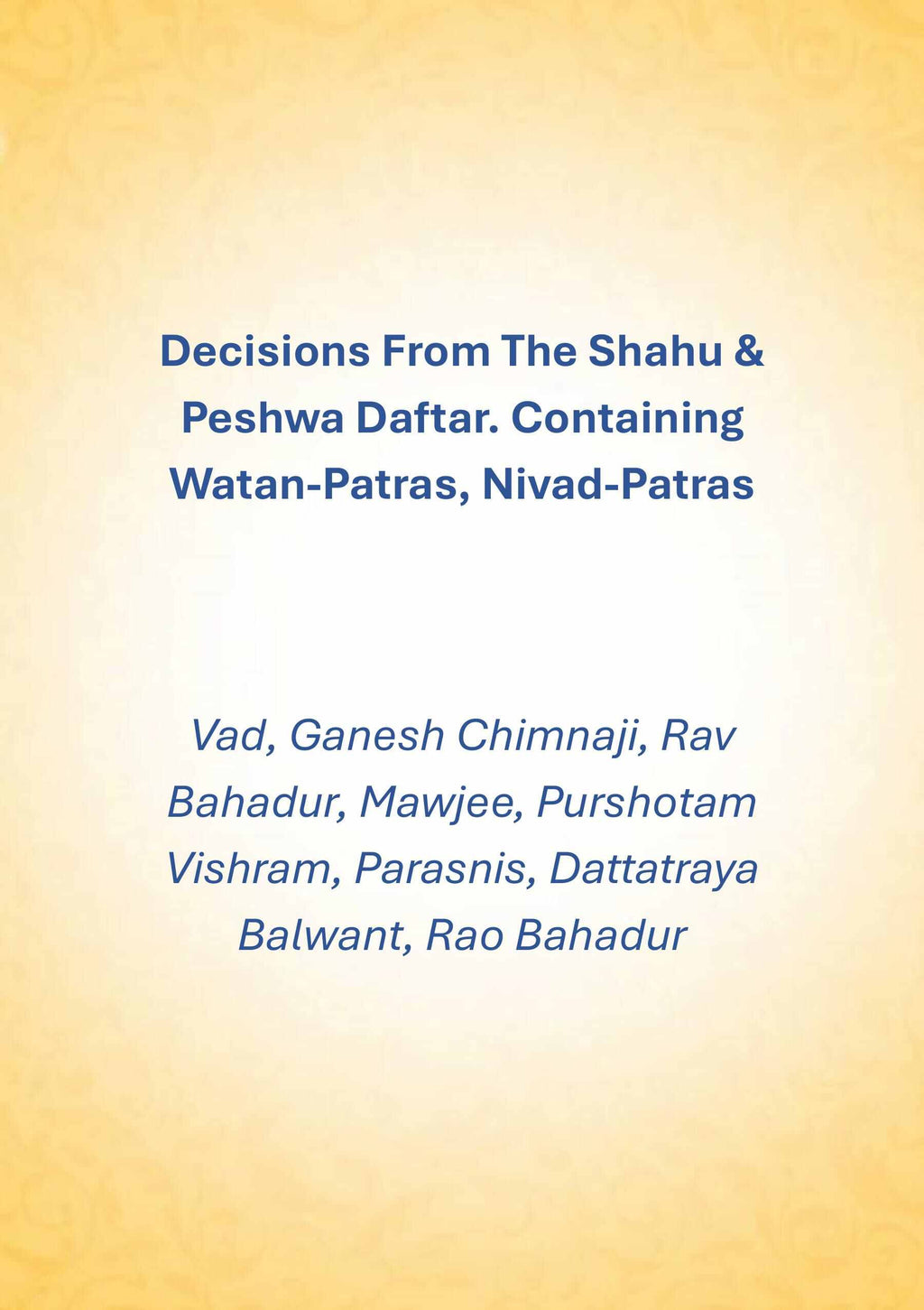 Decisions From The Shahu & Peshwa Daftar. Containing Watan-Patras, Nivad-Patras - Gyan Books