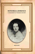 Honoria Lawrence: A Fragment Of Indian History - Gyan Books