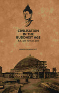 Civilisation In The Buddhist Age: B.C. 320 to A.D. 500 - Gyan Books