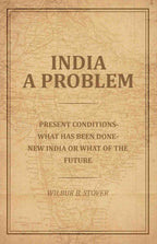 India A Problem: Present Conditions-What has been done-New India or what of the Future - Gyan Books