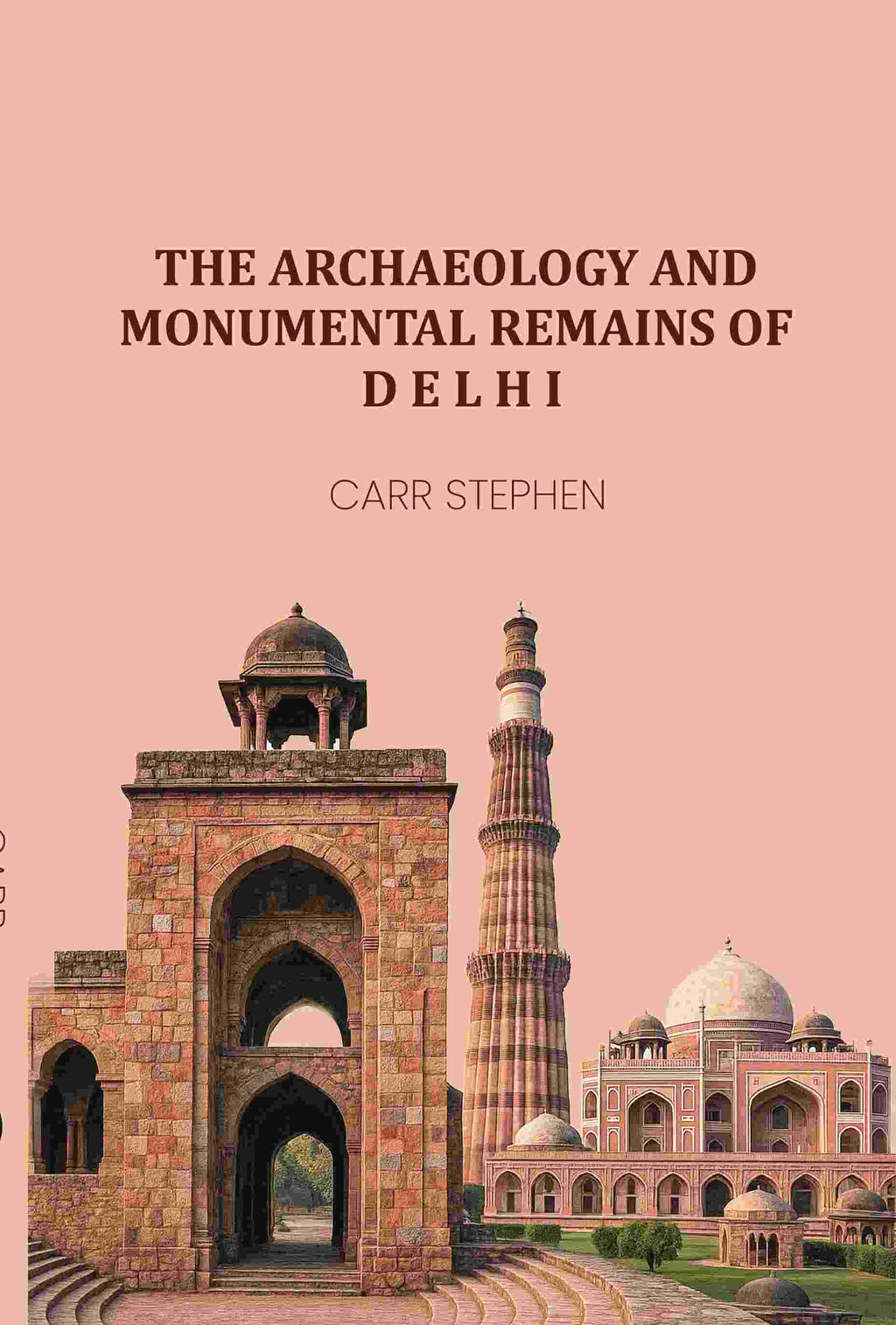 The Archaeology and Monumental Remains of Delhi - Gyan Books | Grab2Buy