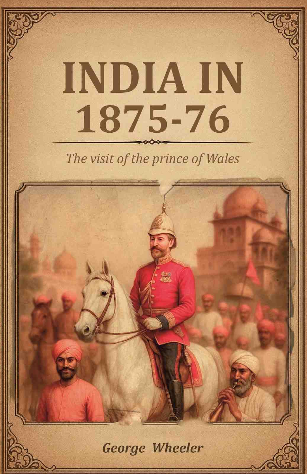 India in 1875-76: The visit of the prince of Wales - Gyan Books | Grab2Buy