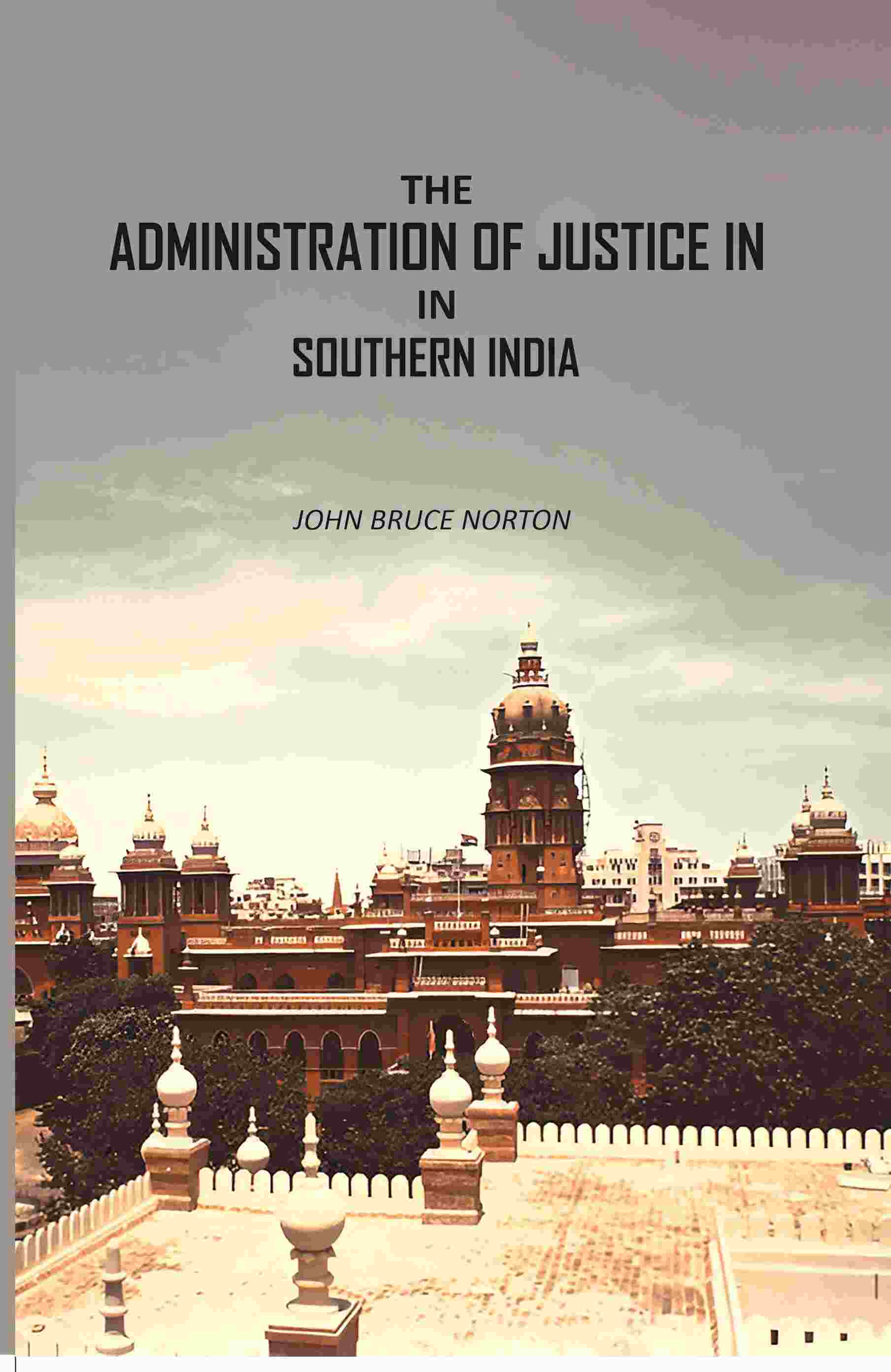The Administration Of Justice In Southern India - Gyan Books